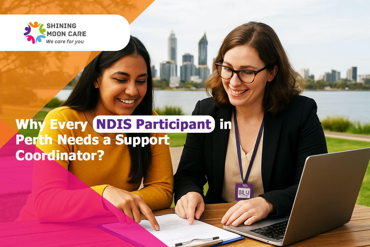 Why Every NDIS Participant in Perth Needs a Support Coordinator
